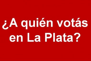 ¿A quién votás en La Plata?